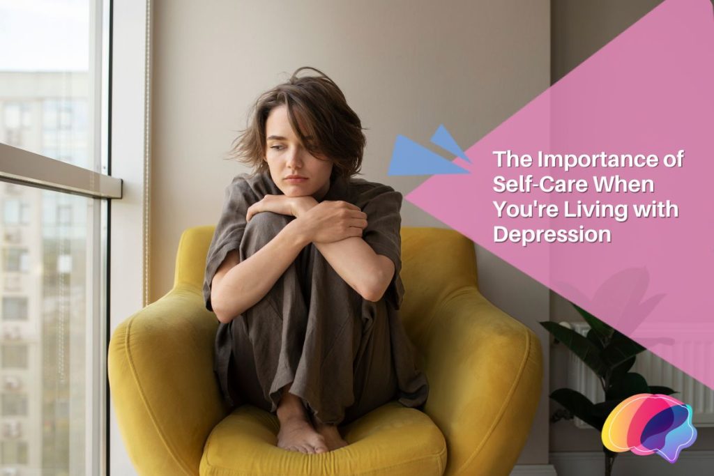 The Importance of Self-Care When You're Living with Depression